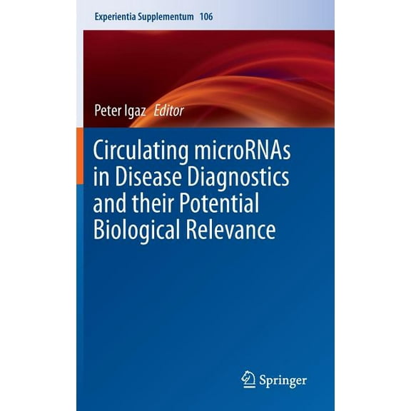 Experientia Supplementum Circulating Micrornas in Disease Diagnostics and Their Potential Biological Relevance, Book 106, (Hardcover)