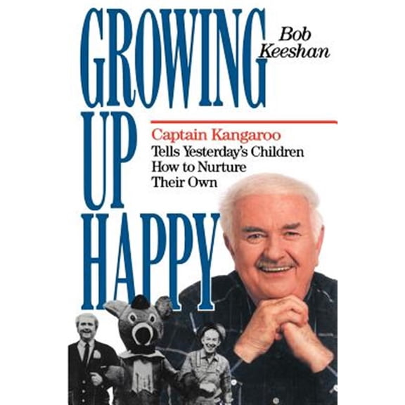 Pre-Owned Growing Up Happy: Captain Kangaroo Tells Yesterday's Children How to Nuture Their Own Paperback