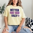 thumbnail image 2 of Better Late Than Ugly Fun Quote, Butter Comfort Colors T-Shirt, XL, 2 of 3