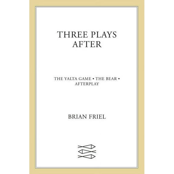Faber Plays Three Plays After: The Yalta Game, the Bear, Afterplay, (Paperback)