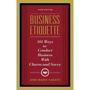 Business Etiquette, Third Edition: 101 Ways to Conduct Business with Charm and Savvy [Paperback - Used]