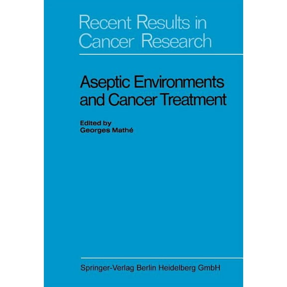 Recent Results in Cancer Research Aseptic Environments and Cancer Treatment, Book 29, (Paperback)