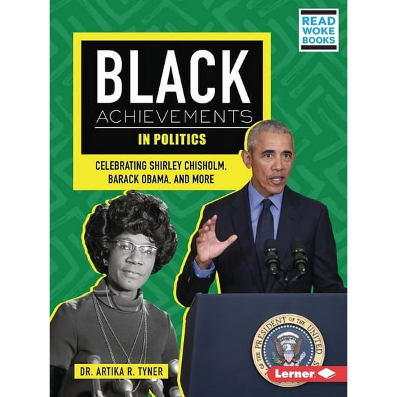 Black Excellence Project (Read Woke (Tm) Black Achievements in Politics: Celebrating Shirley Chisholm, Barack Obama, and More, (Paperback)