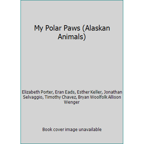 Pre-Owned My Polar Paws (Alaskan Animals) (Hardcover) 1578335191 9781578335190