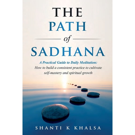 The Path of Sadhana - A Practical Guide to Daily Meditation, (Paperback)