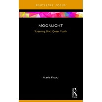 Cinema and Youth Cultures Moonlight: Screening Black Queer Youth, (Paperback)