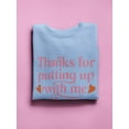 thumbnail image 3 of Thanks For Putting Up With Me Sweatshirt Women -Smartprints Designs, Female XX-Large, 3 of 4