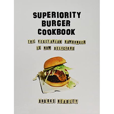 Superiority Burger Cookbook: The Vegetarian Hamburger Is Now Delicious, Pre-Owned Hardcover 0393253988 9780393253986 Brooks Headley