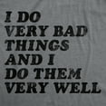 thumbnail image 2 of Mens Funny T Shirts I Do Very Bad Things and I Do Them Well Sarcastic Tee for Men Graphic Tees, 2 of 9