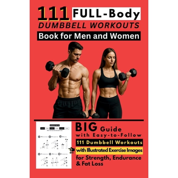 111 Full Body Dumbbell Workouts Book for Men and Women: Big Guide with Easy-to-Follow 111 Dumbbell Workouts with Illustr, (Paperback)
