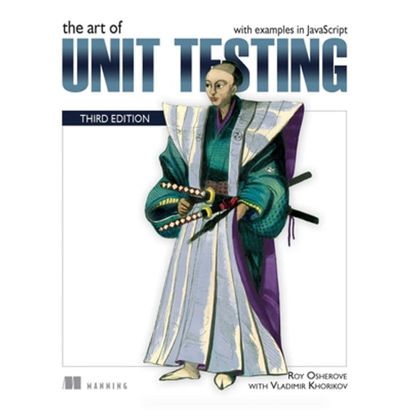 Pre-Owned The Art of Unit Testing, Third Edition: With Examples in JavaScript (Paperback) 1617297488 9781617297489