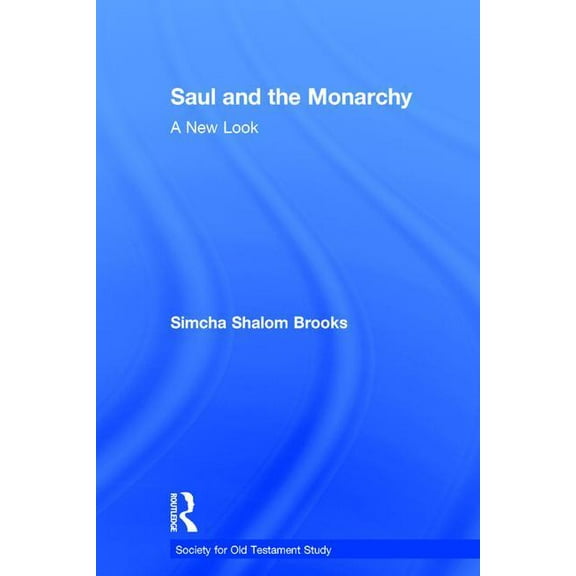 Society for Old Testament Study Saul and the Monarchy: A New Look, (Hardcover)