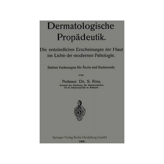 Dermatologische PropÃ¤deutik: Die EntzÃ¼ndlichen Erscheinungen Der Haut Im Lichte Der Modernen Pathologie, (Paperback)