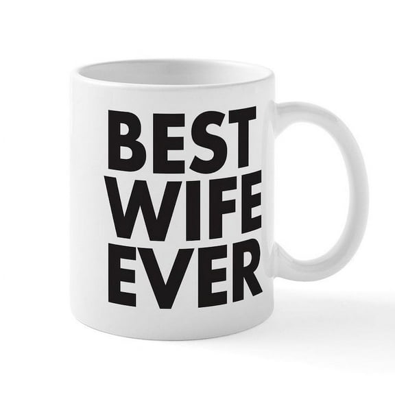 CafePress - Best Wife Ever Mug - 11 oz Ceramic Mug - Novelty Coffee Tea Cup