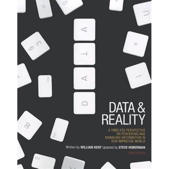 Pre-Owned Data & Reality: A Timeless Perspective on Perceiving & Managing Information in Our Imprecise World (Paperback) by William Kent