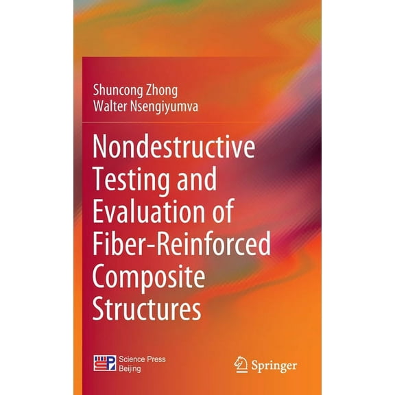 Nondestructive Testing and Evaluation of Fiber-Reinforced Composite Structures, (Hardcover)