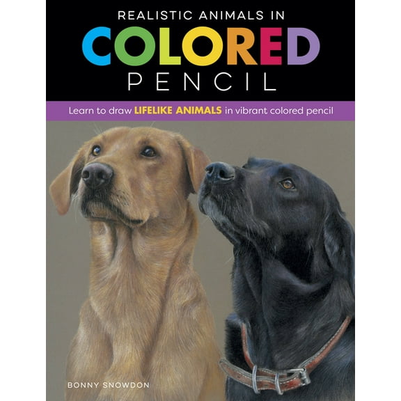 Realistic Realistic Animals in Colored Pencil: Learn to Draw Lifelike Animals in Vibrant Colored Pencil, (Paperback)
