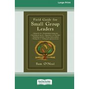 Field Guide for Small Group Leaders: Setting the Tone, Accommodating Learning Styles and More (16pt Large Print Edition), (Paperback)
