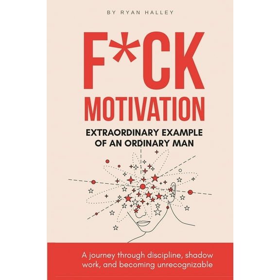 F*ck Motivation: Extraordinary Example of An Ordinary Man, (Paperback)