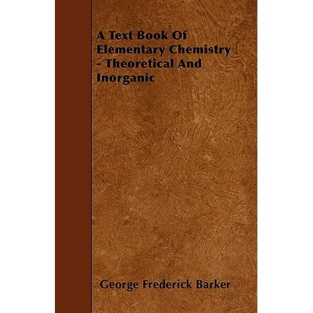 A Text Book of Elementary Chemistry - Theoretical and (Best Inorganic Chemistry Textbook)