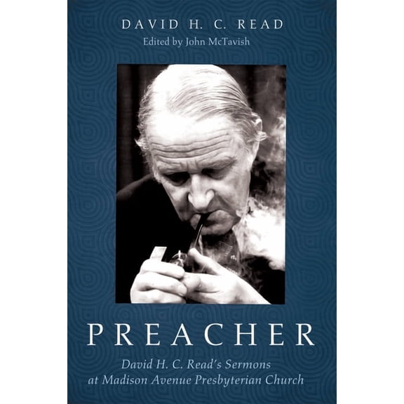 Preacher: David H. C. Read's Sermons at Madison Avenue Presbyterian Church, (Hardcover)