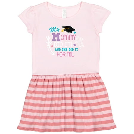

Inktastic My Mommy Did It and She Did It for Me with Graduation Cap Gift Toddler Girl Dress