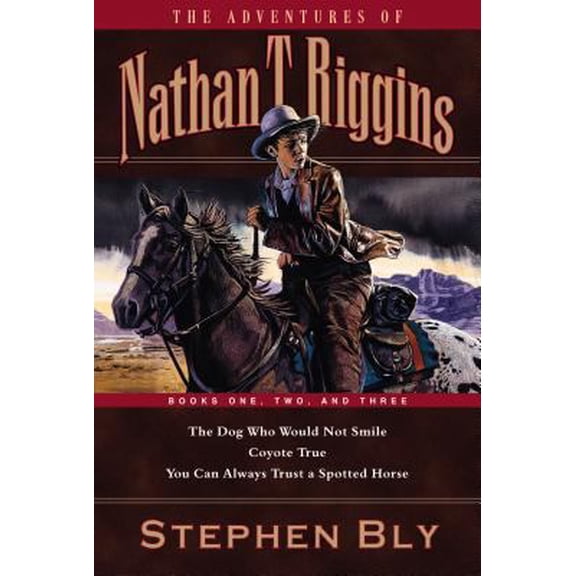Pre-Owned The Dog Who Would Not Smile/Coyote True/You Can Always Trust a Spotted Horse (The Adventures of Nathan T. Riggins 1-3) (Paperback) 1581342357 9781581342352