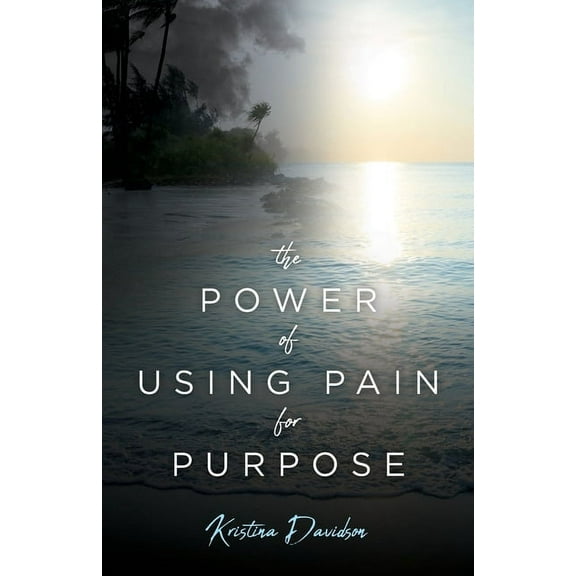 The Power Of Using Pain For Purpose, (Paperback)