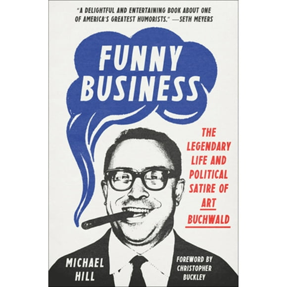 Pre-Owned Funny Business: The Legendary Life and Political Satire of Art Buchwald (Hardcover 9780593229514) by Michael Hill, Christopher Buckley