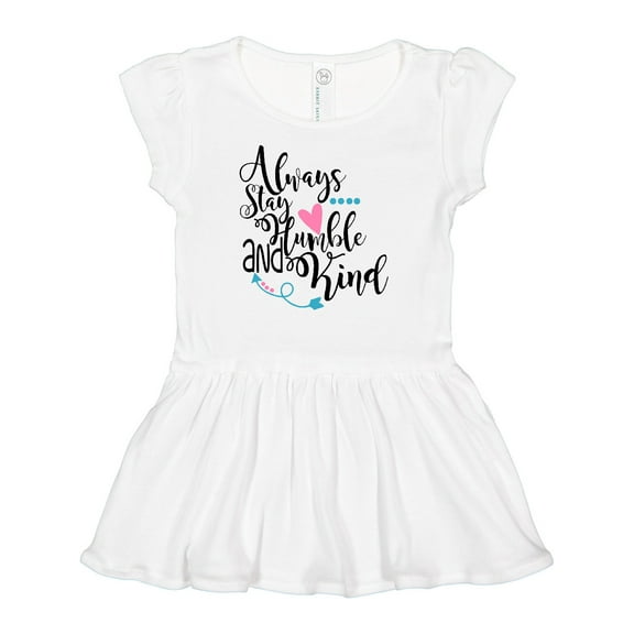 Inktastic Always Stay Humble and Kind Girls Baby Dress