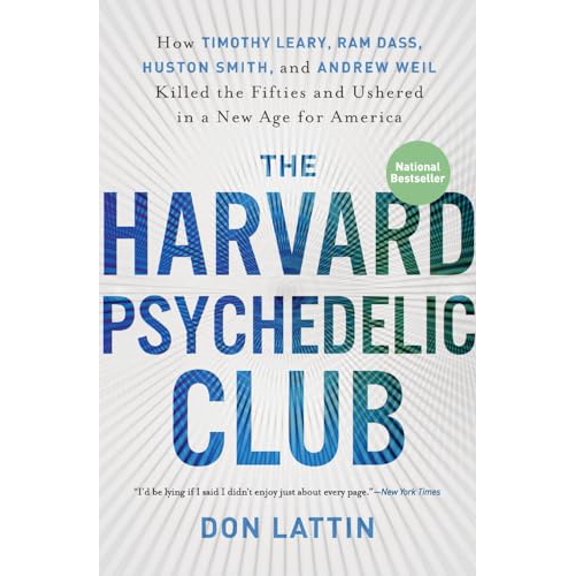 Pre-Owned The Harvard Psychedelic Club: How Timothy Leary, RAM Dass, Huston Smith, and Andrew Weil Killed the Fifties and Ushered in a New Age for America (Paperback) 0061655945 9780061655944
