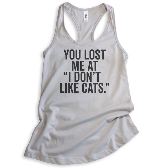 You Lost Me At I Don't Like Cats Tank Top, Ladies Racerback Tank Top, Cat Owner Tank, Animal Lover Tank, Silver Gray, Small