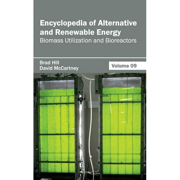 Encyclopedia of Alternative and Renewable Energy: Volume 09 (Biomass Utilization and Bioreactors), (Hardcover)