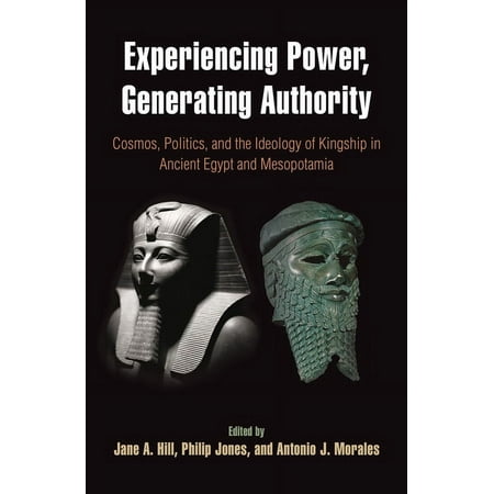 UPC: 9781934536643 | Penn Museum International Research Conferences; Volume 6: Experiencing Power  Generating Authority: Cosmos  Politics  and the Ideology of Kingship in Ancient Egypt and Mesopotamia (Hardcover)