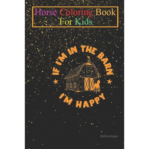Horse Coloring Book For Kids: In the barn I am happy with horses7 Animal Coloring Book - For Kids Aged 3-8 (Fun Activities Books) (Paperback)