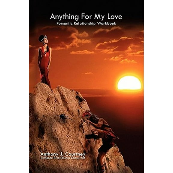 Anything for My Love : Romantic Relationship Workbook