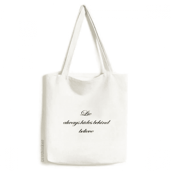 Lie always hides behind believe Tote Canvas Bag Shopping Satchel Casual Handbag