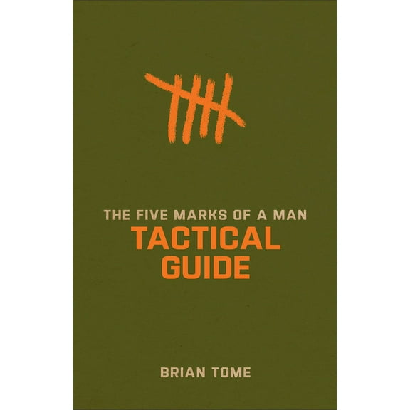 The Five Marks of a Man Tactical Guide, (Paperback)
