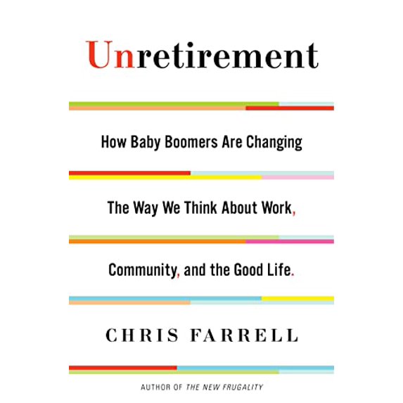 Pre-Owned Unretirement: How Baby Boomers are Changing the Way We Think About Work, Community, and the Good Life, 9781620401576, 1620401576, Hardcover,