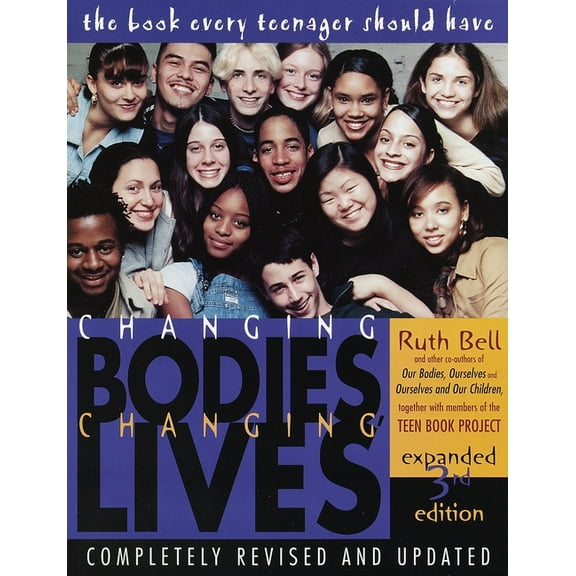 Changing Bodies, Changing Lives: Expanded Third Edition: A Book for Teens on Sex and Relationships, (Paperback)
