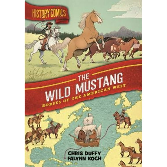 Pre-Owned History Comics: The Wild Mustang: Horses of the American West (Paperback) 1250174287 9781250174284
