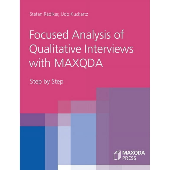 Focused Analysis of Qualitative Interviews with MAXQDA: Step by Step, (Paperback)