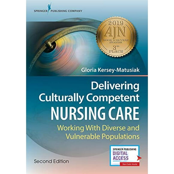 Delivering Culturally Competent Nursing Care: Working with Diverse and Vulnerable Populations, Second Edition: Working with Diverse and Vulnerable Populations