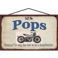 thumbnail image 1 of 5x8 Call Me Pops Classic Motorcycle Sign Because I'm Way Too Cool To Be A Grandfather Vintage Style Home Décor, Father's Day Gift for any Old Biker Grandpa, 1 of 1