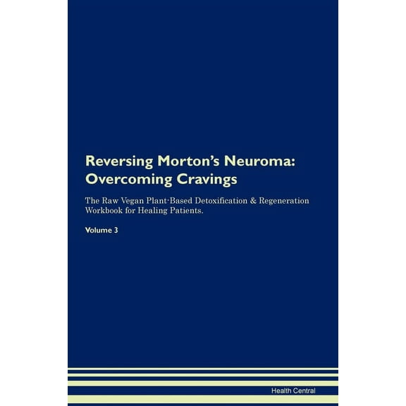 Reversing Morton's Neuroma: Overcoming Cravings The Raw Vegan Plant-Based Detoxification & Regeneration Workbook for Hea, (Paperback)