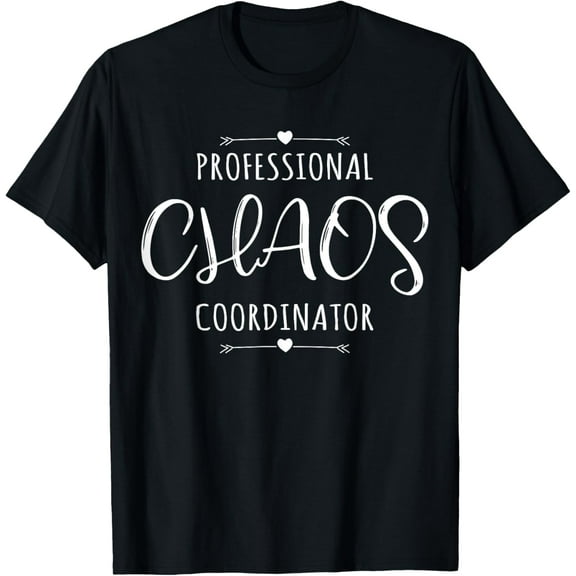 Professional Chaos Coordinator Funny Mom Mother's Day Tshirt T-Shirt