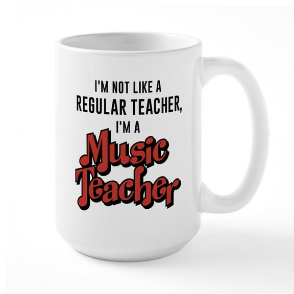 CafePress - I'm A Music Teacher - 15 oz Ceramic Large White Nolvety Mug