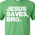 thumbnail image 4 of Inktastic Jesus Saves, Bro. T-Shirt, 4 of 5