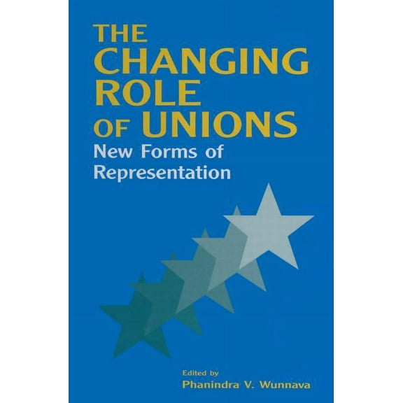 Issues in Work and Human Resources The Changing Role of Unions: New Forms of Representation, (Hardcover)