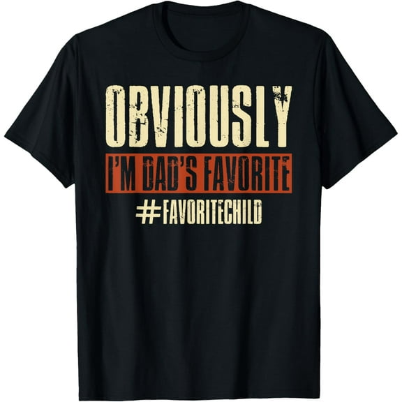Obviously I'm Dad's Favorite Funny favorite child Cute T-Shirt